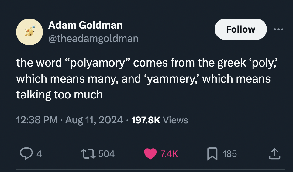 screenshot - Adam Goldman the word "polyamory" comes from the greek 'poly, which means many, and yammery, which means talking too much . Views 4 17504 185